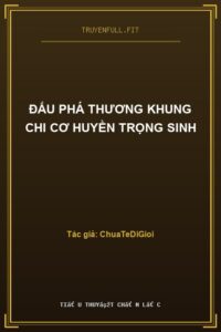 Đấu Phá Thương Khung Chi Cơ Huyền Trọng Sinh