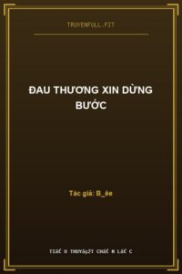 Đau Thương Xin Dừng Bước