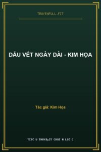 Dấu Vết Ngày Dài – Kim Họa