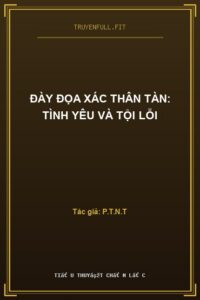 Đày Đọa Xác Thân Tàn: Tình Yêu Và Tội Lỗi