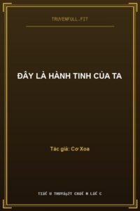 ĐÂY LÀ HÀNH TINH CỦA TA