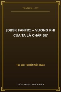 [DBSK Fanfic] – Vương Phi Của Ta Là Chấp Sự