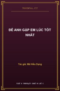 Để Anh Gặp Em Lúc Tốt Nhất