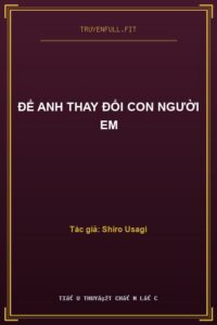 Để Anh Thay Đổi Con Người Em