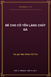 Để Cho Cô Yên Lặng Chút Đã