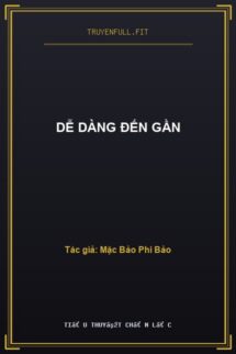Dễ Dàng Đến Gần