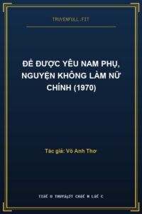 Để Được Yêu Nam Phụ, Nguyện Không Làm Nữ Chính (1970)