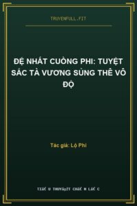 Đệ Nhất Cuồng phi: Tuyệt Sắc Tà Vương Sủng Thê Vô Độ