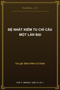 Đệ Nhất Kiếm Tu Chỉ Cầu Một Lần Bại