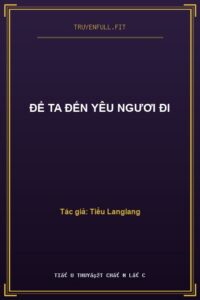 Để Ta Đến Yêu Ngươi Đi
