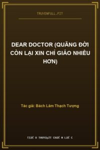 Dear Doctor (Quãng Đời Còn Lại Xin Chỉ Giáo Nhiều Hơn)