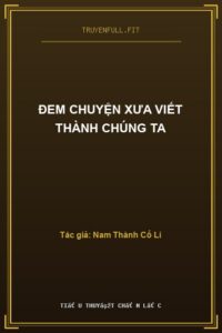 Đem Chuyện Xưa Viết Thành Chúng Ta