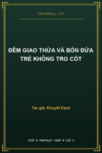 Đêm Giao Thừa Và Bốn Đứa Trẻ Không Tro Cốt