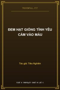 Đem Hạt Giống Tình yêu Cắm Vào Máu