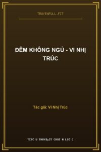 Đêm Không Ngủ – Vi Nhị Trúc