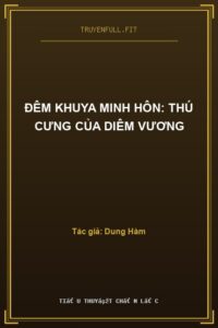 Đêm Khuya Minh Hôn: Thú Cưng Của Diêm Vương