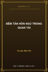 Đêm Tân Hôn Ngủ Trong Quan Tài