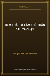 Đem Thái Tử Làm Thế Thân Sau Ta Chạy