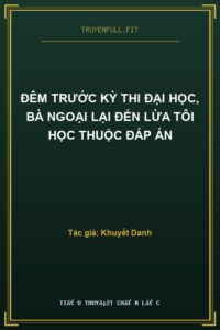 Đêm Trước Kỳ Thi Đại Học, Bà Ngoại Lại Đến Lừa Tôi Học Thuộc Đáp Án