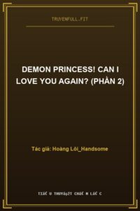 Demon Princess! Can I Love You Again? (Phần 2)