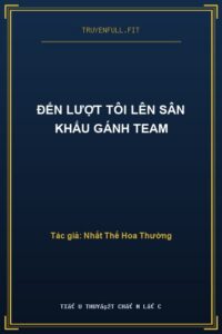 Đến Lượt Tôi Lên Sân Khấu Gánh Team