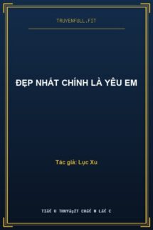 Đẹp Nhất Chính Là Yêu Em