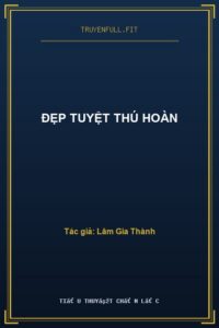 Đẹp Tuyệt Thú Hoàn