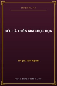 Đều Là Thiên Kim Chọc Họa