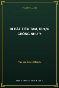 Đi Bắt Tiểu Tam, Được Chồng Như Ý