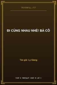 Đi Cùng Nhau Nhé! Bà Cô
