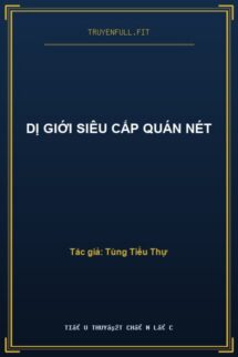 Dị Giới Siêu Cấp Quán Nét