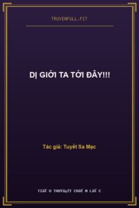 Dị Giới Ta Tới Đây!!!