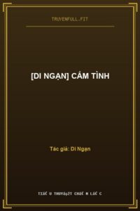 [Di Ngạn] Cấm Tình
