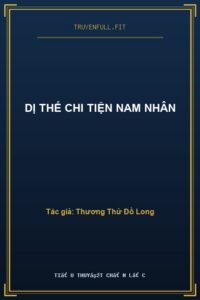 Dị Thế Chi Tiện Nam Nhân
