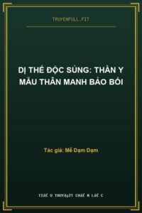 Dị Thế Độc Sủng: Thần Y Mẫu Thân Manh Bảo Bối