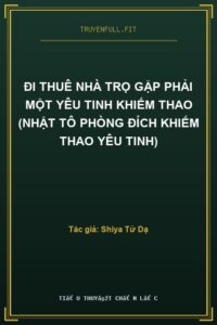 Đi Thuê Nhà Trọ Gặp Phải Một Yêu Tinh Khiếm Thao (Nhật Tô Phòng Đích Khiếm Thao Yêu Tinh)
