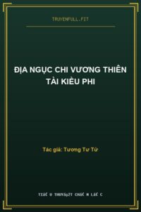 Địa Ngục Chi Vương Thiên Tài Kiều Phi