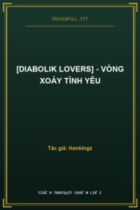 [Diabolik Lovers] – Vòng Xoáy Tình Yêu