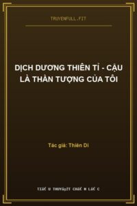 Dịch Dương Thiên Tỉ – Cậu Là Thần Tượng Của Tôi