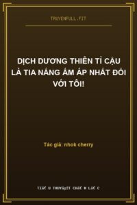 Dịch Dương Thiên Tỉ Cậu Là Tia Nắng Ấm Áp Nhất Đối Với Tôi!