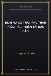 Đích Nữ Có Thai: Phụ Thân Phúc Hắc, Thiên Tài Bảo Bảo
