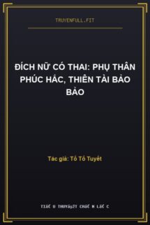 Đích Nữ Có Thai: Phụ Thân Phúc Hắc, Thiên Tài Bảo Bảo