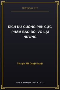 Đích Nữ Cuồng Phi: Cực Phẩm Bảo Bối Vô Lại Nương