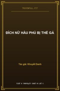 Đích Nữ Hầu Phủ Bị Thế Gả