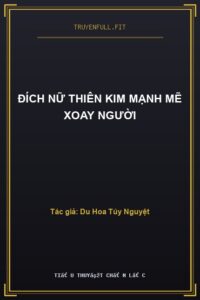 Đích Nữ Thiên Kim Mạnh Mẽ Xoay Người