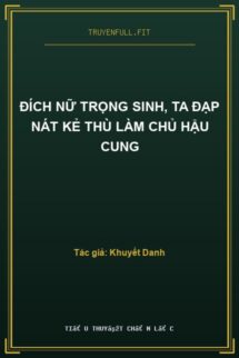 Đích Nữ Trọng Sinh, Ta Đạp Nát Kẻ Thù Làm Chủ Hậu Cung