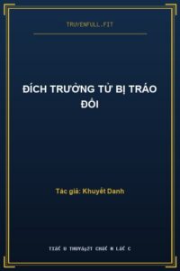 Đích Trưởng Tử Bị Tráo Đổi