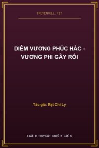Diêm Vương Phúc Hắc – Vương Phi Gây Rối