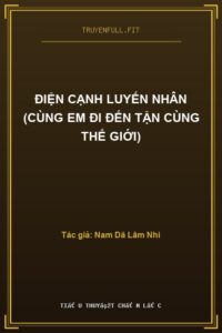 Điện Cạnh Luyến Nhân (Cùng Em Đi Đến Tận Cùng Thế Giới)
