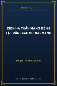 Điện Hạ Thân Mang Bệnh Tật Vẫn Giấu Phong Mang